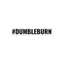 Load image into Gallery viewer, #DUMBLEBURN sticker
