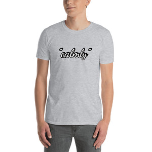 "Calmly" Unisex T-Shirt