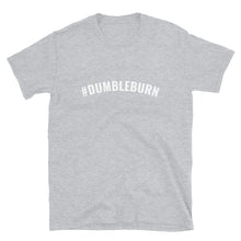 Load image into Gallery viewer, #DUMBLEBURN Unisex T-Shirt
