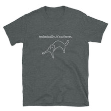 Load image into Gallery viewer, &#39;technically, it&#39;s a ferret&#39; unisex t-shirt
