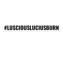 Load image into Gallery viewer, #LUSCIOUSLUCIUSBURN sticker
