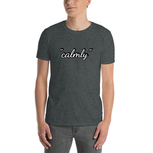 "Calmly" Unisex T-Shirt