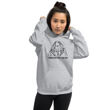 Load image into Gallery viewer, &#39;I should not have said that&#39; unisex hoodie
