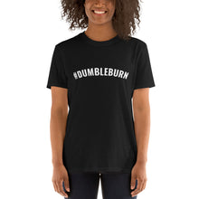 Load image into Gallery viewer, #DUMBLEBURN Unisex T-Shirt
