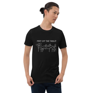 'FEET OFF THE TABLE!' unisex t-shirt